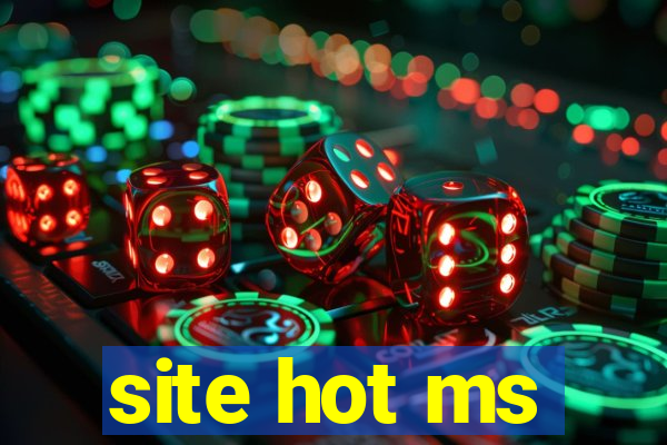 site hot ms